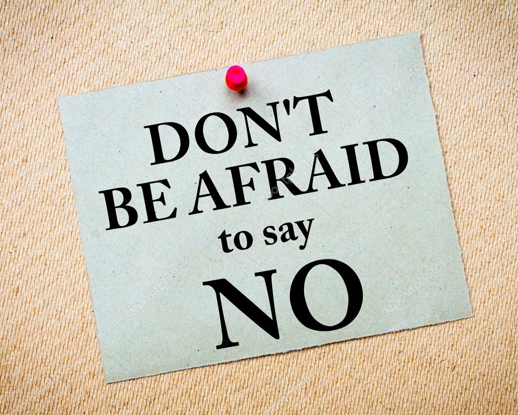 Don't Be Afraid of Saying 'NO'